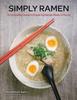 Bok Simply Ramen : A Complete Course In Preparing Ramen Meals At Home Volume 1