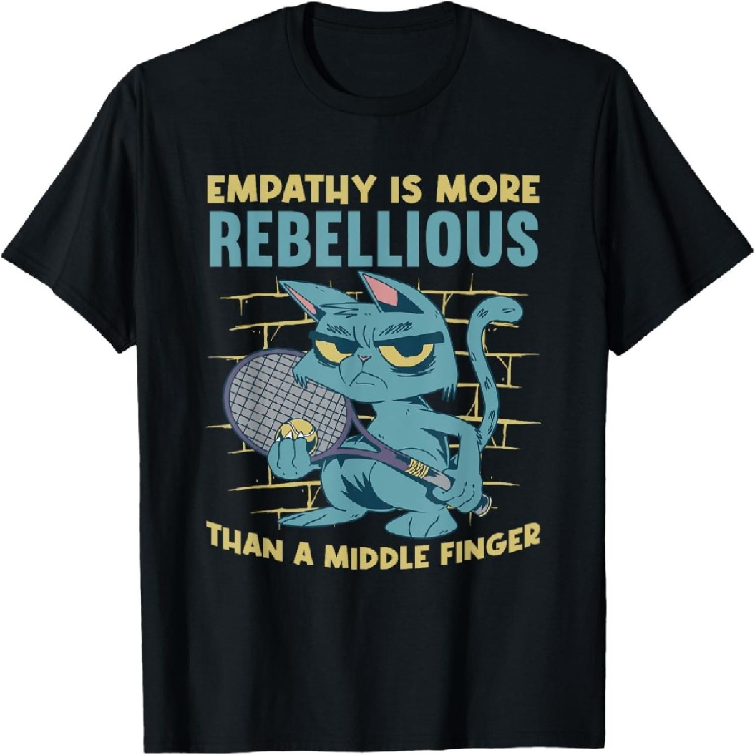 Empathy Is More Rebellious Than A Middle Finger Cat T-Shirt S