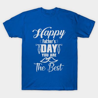 Unisex Fashion TShirt Happy Fathers Day You Are The Best Shirt Fathers D Print TShirt Plus Size S-5XL T-Shirt 100%Cotton Tops O Neck Short Sleeve Tees