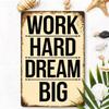 Tin Sign Work Hard Dream Big Metal Plaque Vintage Rustic Wall Decor for Home Office Garage Inspirational Typography Quote Poste