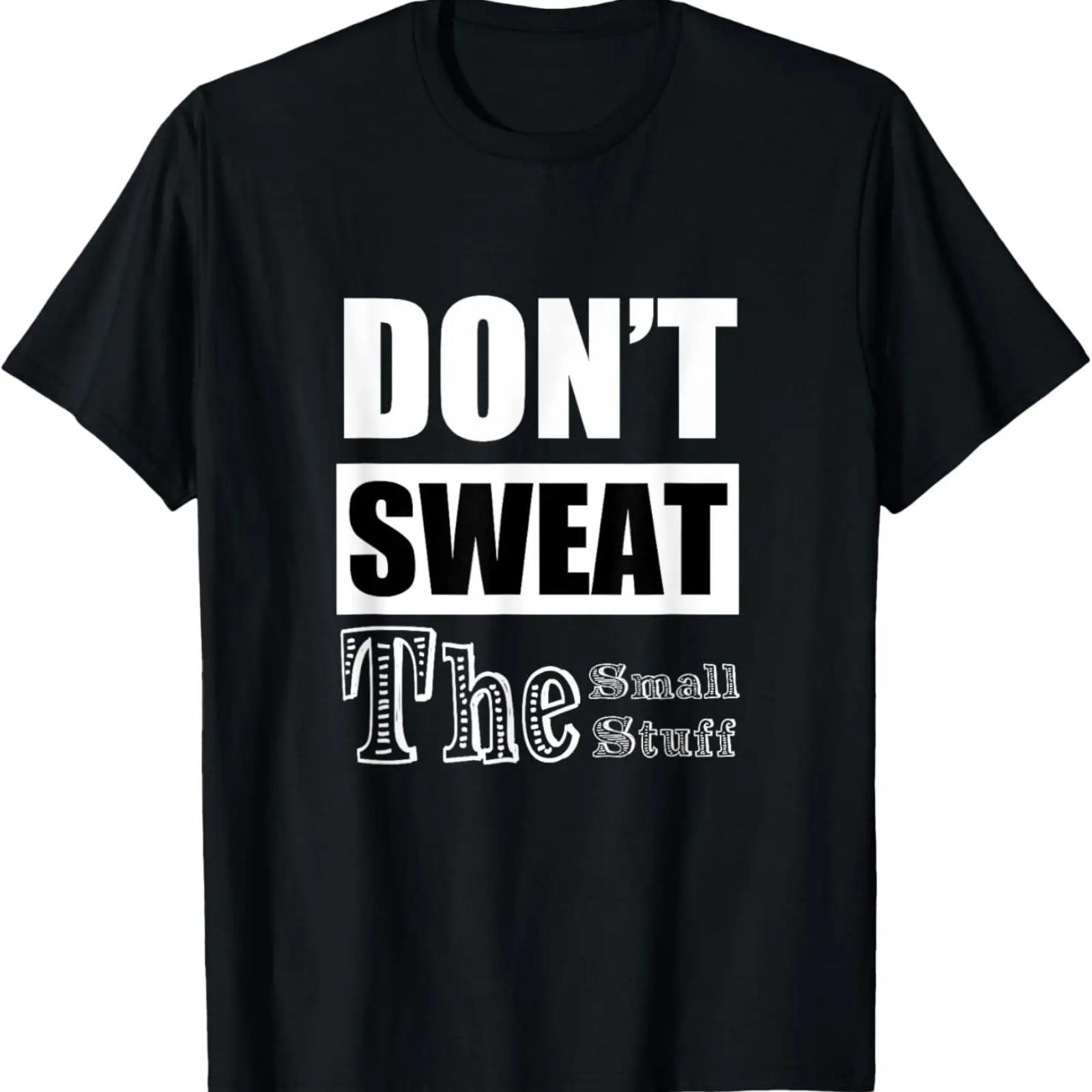 

Do Don t Not Sweat The Small Stuff Positive Message T-Shirt XXXXXL чёрный