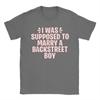 I WAS SUPPOSED TO MARRY A BACKSTREET BOY Unisex T Shirt  Fun Tees Short Sleeve Round Collar T-Shirt 100% Cotton Original Tops