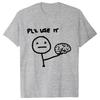 Funny Please Use This Your Brain Sarcasm T Shirts Funny Graphic Y2k Tops Streetwear Short Sleeve Harajuku Humor Joke Men T-shirt