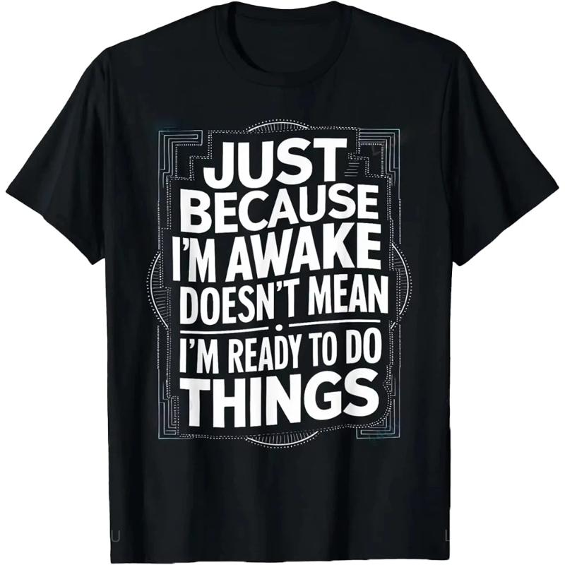 Funny Birthday Gift Just Because I'm Awake Tshirt for Tweens and Teens Men Clothing Print Streetwear Graphic T Shirts Oversized