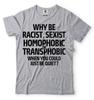 Anti-Rassistisches Sexistisches Homophobes Transphobes T-Shirt LGBT Rassismus Shirt Geschenkshirt
