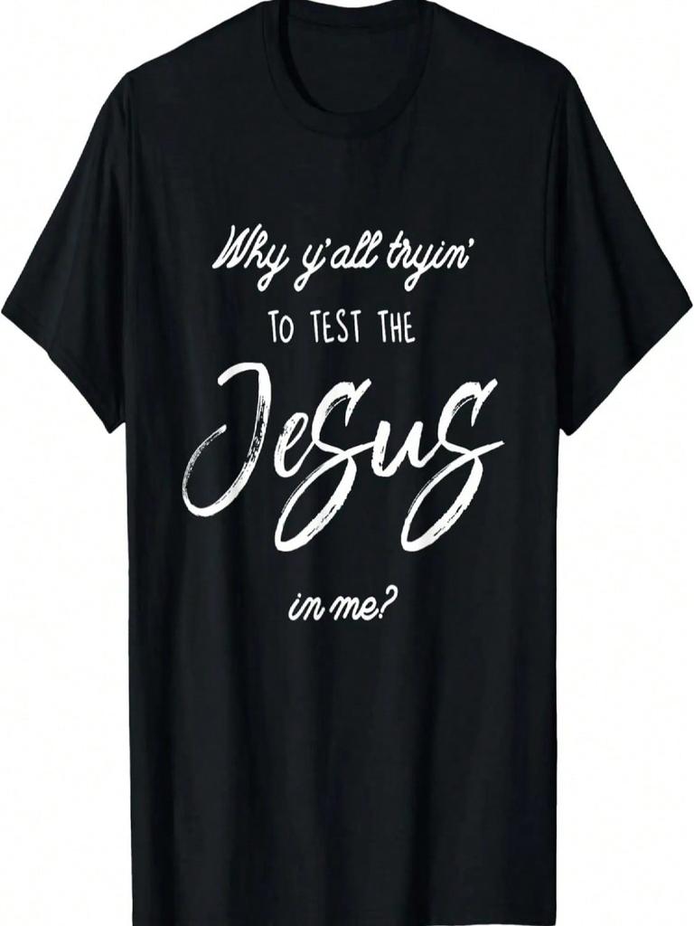 Warum versucht ihr alle, den Jesus in mir zu testen T-Shirt T-Shirt