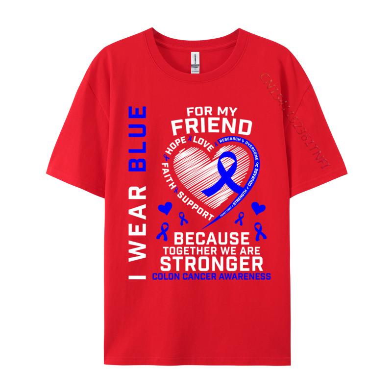 I Wear Blue For My Friend Colon Cancer Awareness Casual Fitted Design Tops Tees Oneck Cotton Fabric T Shirts For Unisex