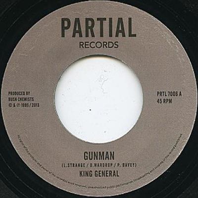 7inch Record KING GENERAL / BUSH CHEMISTS - Gunman / Lick A Shot Version PRTL7006 Partial 1994 UK Reggae, Ska & Dub