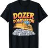 Bulldozer Operator Earth Mover Lover Dozer Domination T-Shirt