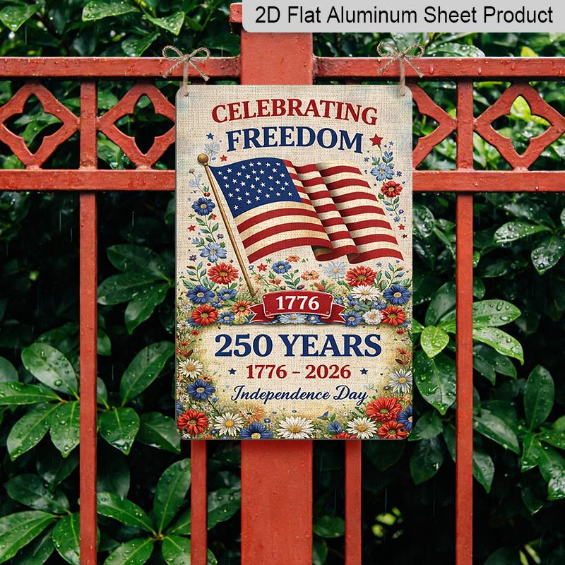 2D Flat Decorative 8×12 Inch Aluminum Plaque Metal Sign | 250 Years Independence Day (1776-2026): Celebrating Freedom with US Flag & Floral Design