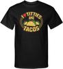 I Love Titties and Tacos Adult Humor Funny Graphic Tee Shirt
