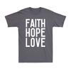 Faith Hope Love Christian Christ Faith Jesus Funny Gift Unisexs Cotton TShirt