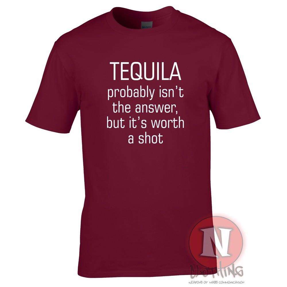 Tequila Probably Isnt The Answer But Its Worth A Shot TShirt Fun Pub Holiday 2XL