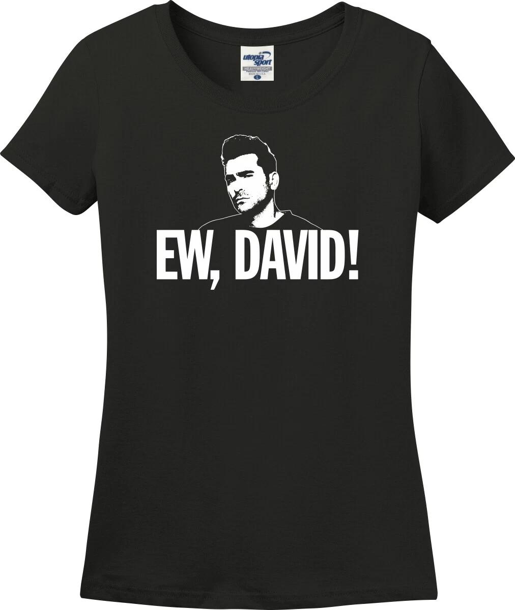 Ew, David! David Rose Funny Missy Fit Ladies T-Shirt (S-3X) XS