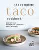 The The Complete Taco Cookbook : Best of Taco Recipes You Can Easily Enjoy At Home! Book
