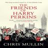 The Friends of Harry Perkins by Chris Mullin Paperback Book 9781471182501