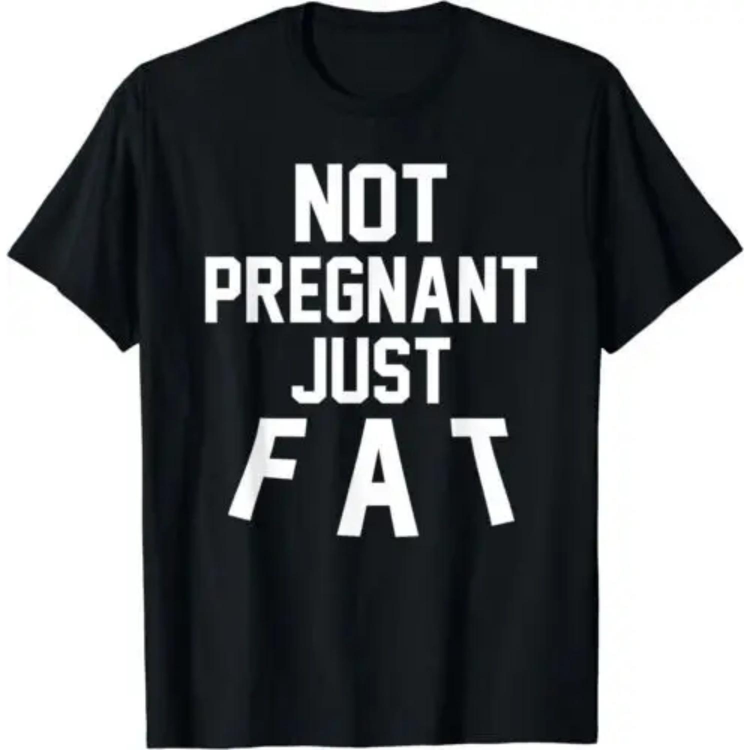 

I m Not Pregnant Just Fat Funny Design Best Gift Idea T-Shirt S-3XL S чёрный