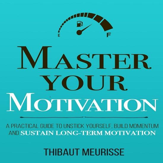 Master Your Motivation A Practical Guide To Unstick Paperback
