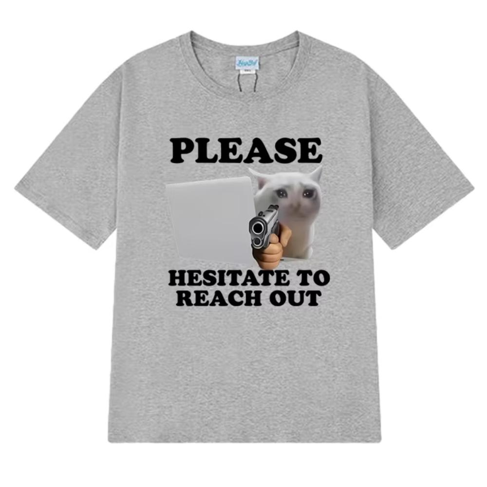 

2025 Funny Please Hesitate To Reach Out Cat Print T Shirts Male Harajuku Oversized Tops Mens Women Cotton Short Sleeve Tshirts 3XL