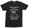 This Is What An Awesome Footballer Looks Like TShirt Sports Player Football Tee