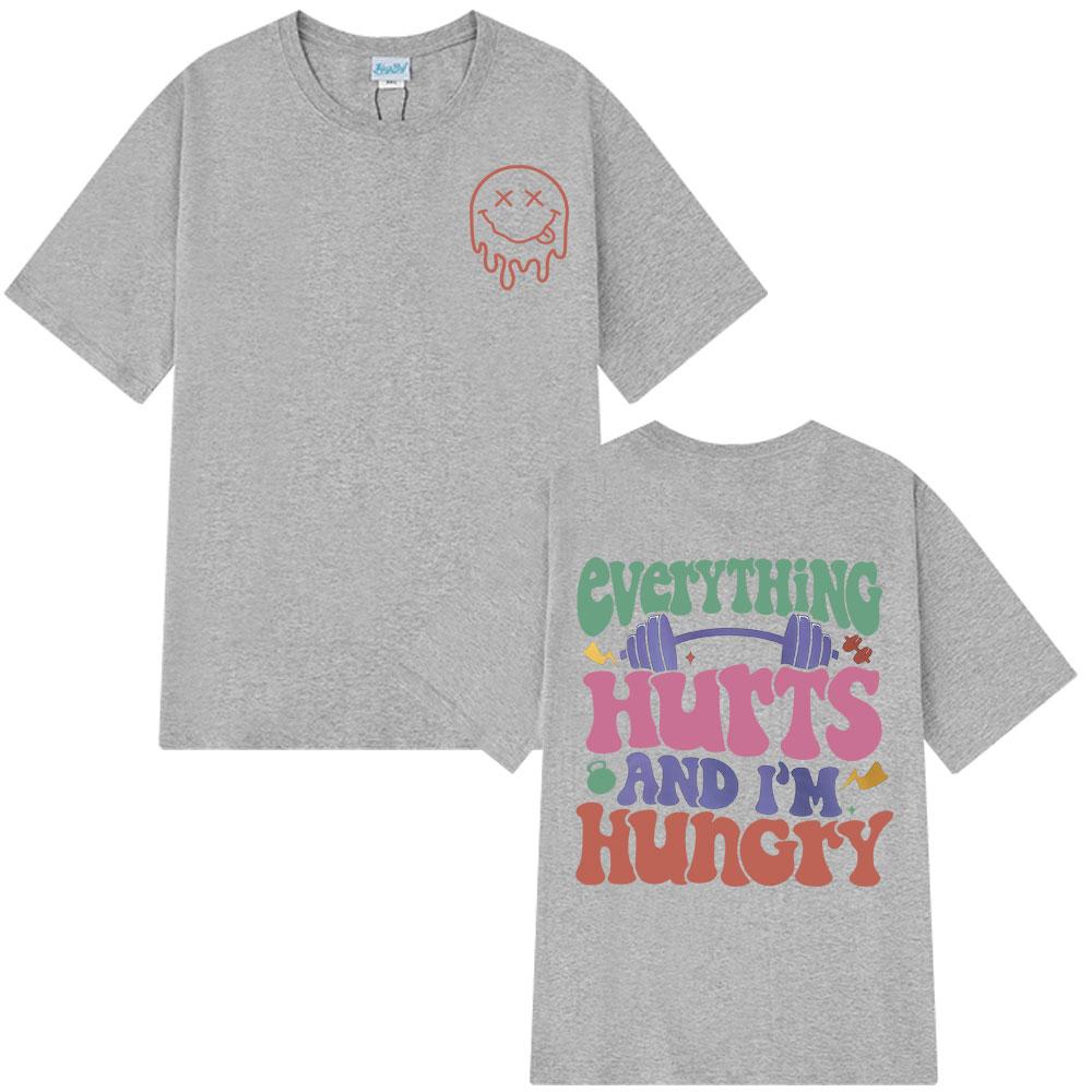 2025 Summer Everything Hurts and Im Hungry Gym Vintage T Shirt Man Woman Fashion Design 100 Pure Cotton Printed Tshirt Y2k