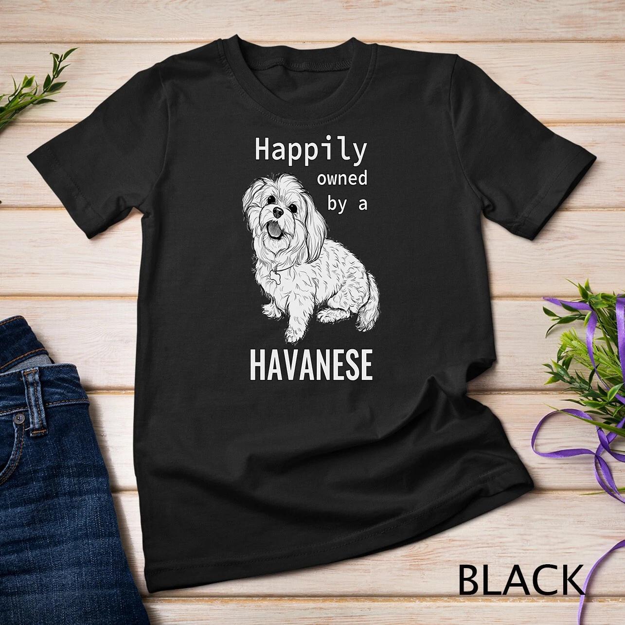 Funny Happily Owned By A Havanese Cute Dog Lover Gift Unisex T-shirt XL