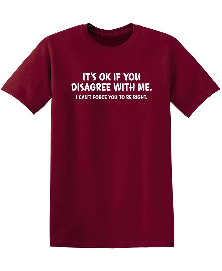 Its Ok If You Disagree with Me Funny Mens Graphics T Shirts Adult Humor Graphic Tees Novelty Sarcastic TShirts