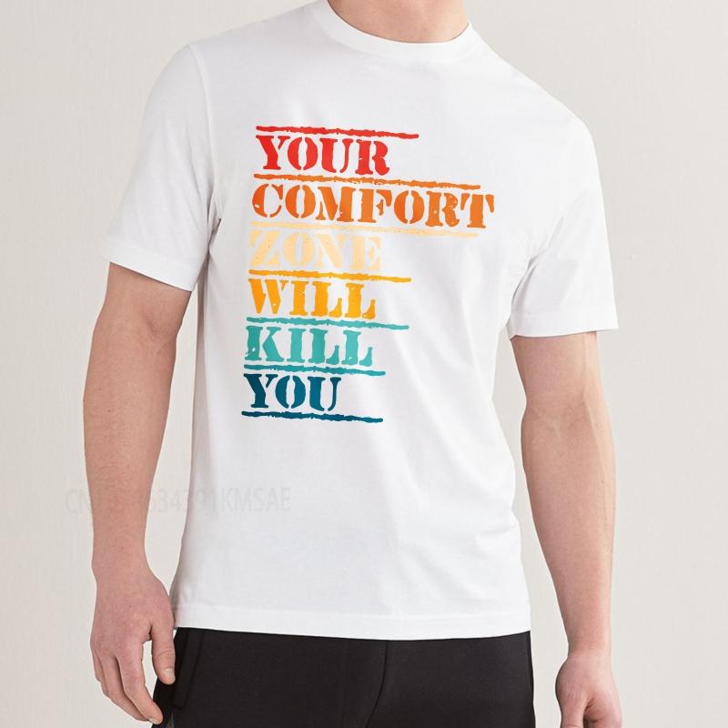 New Cotton Tshirt Cotton Summer Unisex Tshirt Your Comfort Zone Will Kill You Short Sleeve Workout Oneck Tees Male Teeshirt