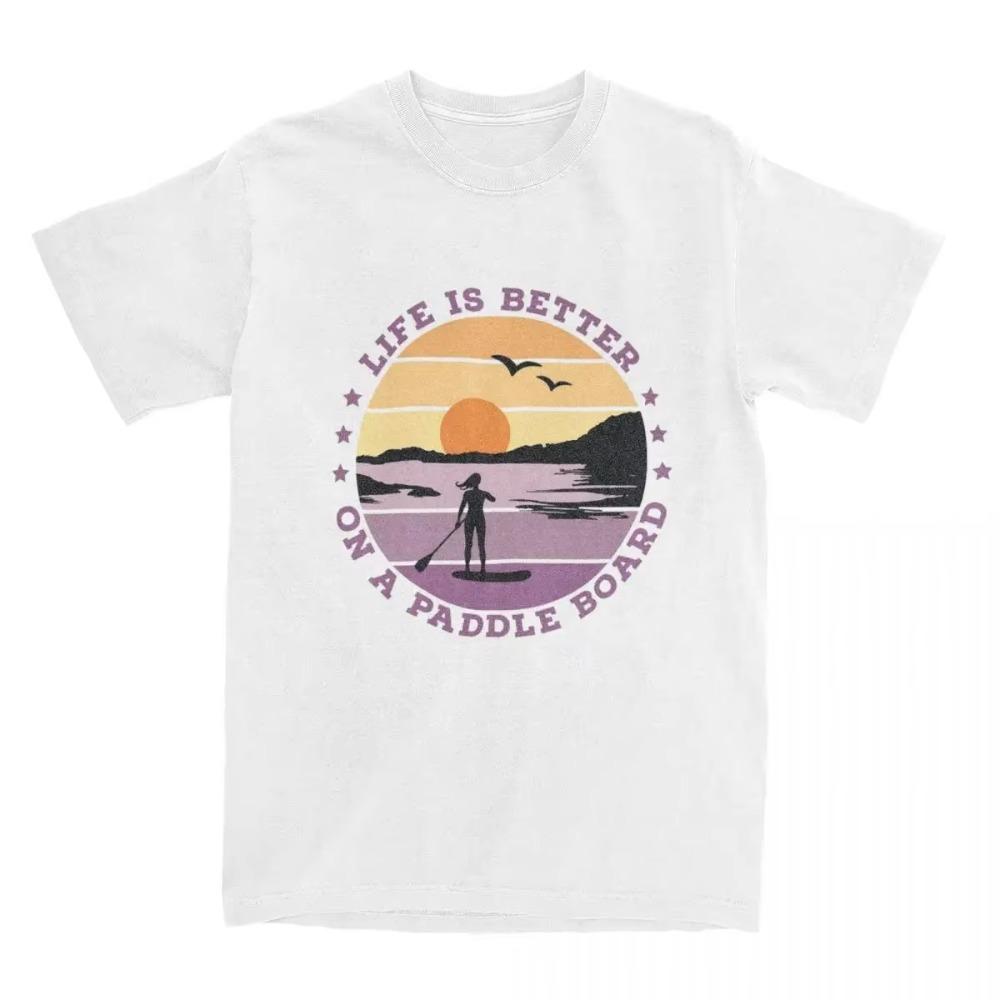 SUP Standup Paddleboarding Apparel T-Shirt Men Women Life is better on a paddle board Vintage  All Seasons Clothes