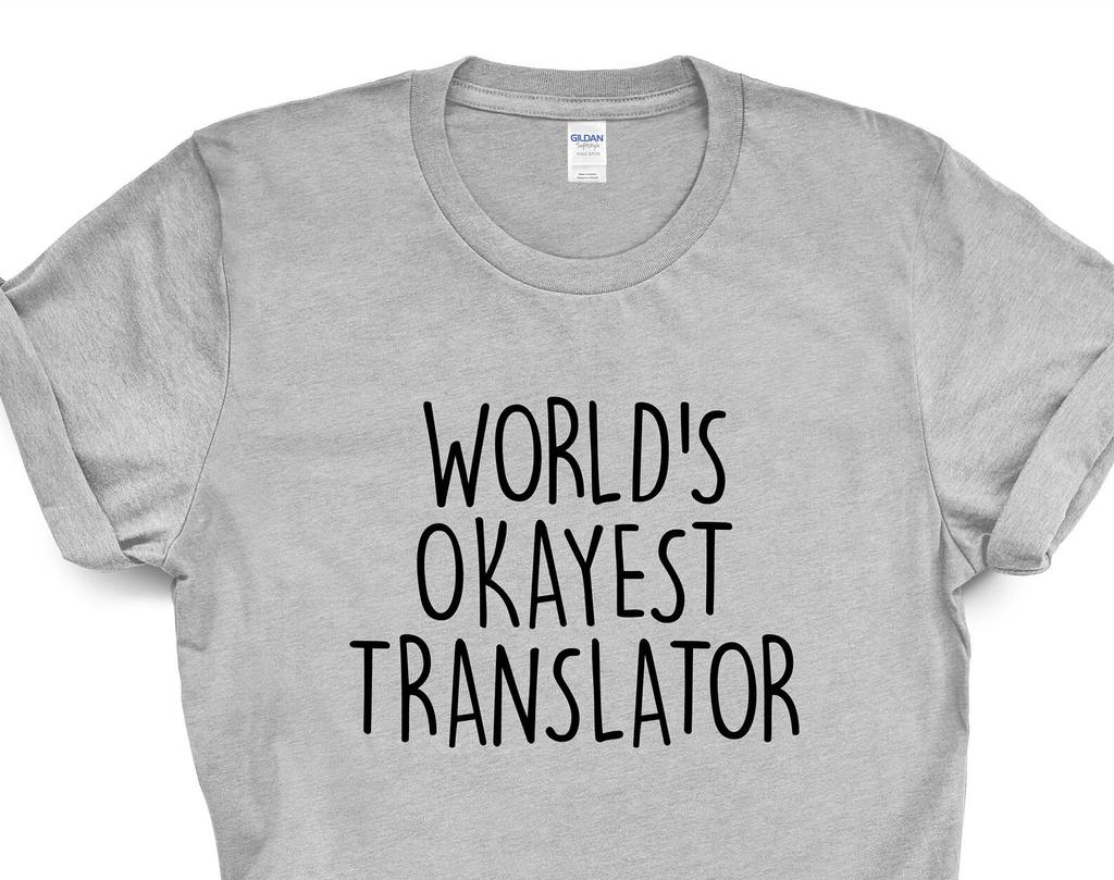 World's Okayest Translator T-Shirt: Soft Cotton Blend Tee