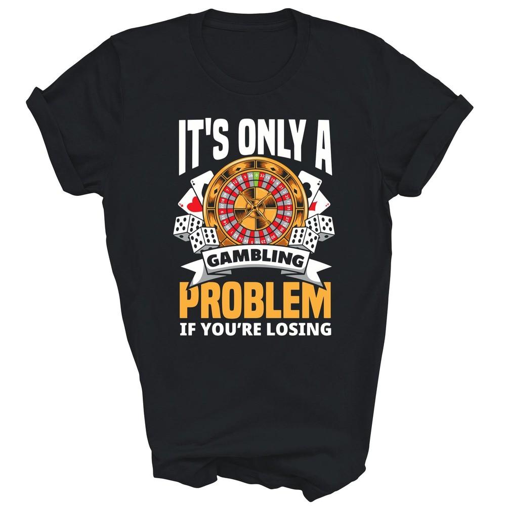 

Gambler Slot Machine Casino Gambling Problem Unisex Shirt Gift M
