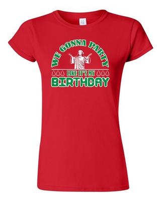 Junior We Gonna Party Like Birthday Christmas Funny Parody DT T-Shirt Tee Unisex T-Shirt