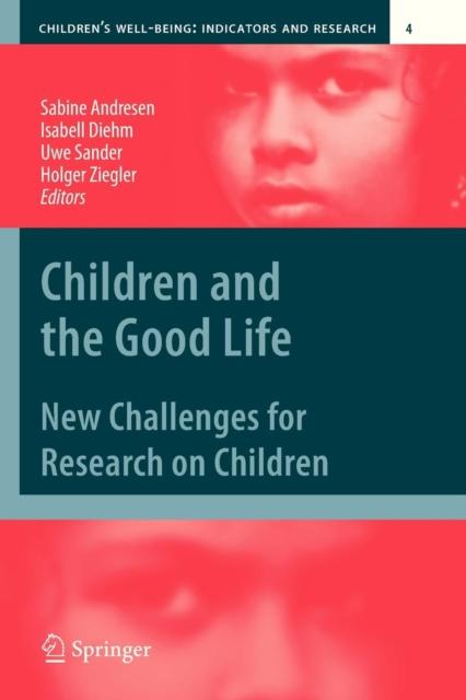 The Children and the Good Life : New Challenges for Research On Children : 4 Book
