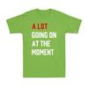 A Lot Going On At The MoUnisext Funny Saying Gift Novelty Unisexs Cotton TShirts
