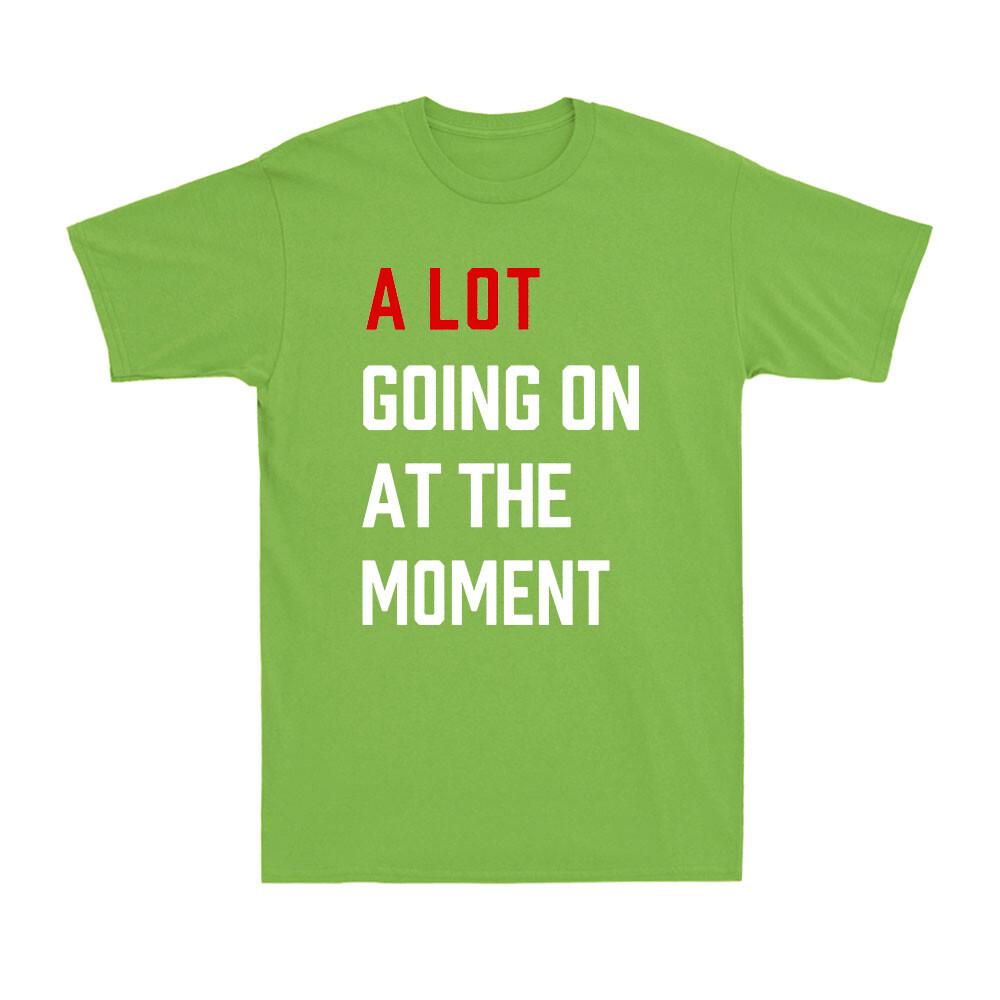 A Lot Going On At The MoUnisext Funny Saying Gift Novelty Unisexs Cotton TShirts