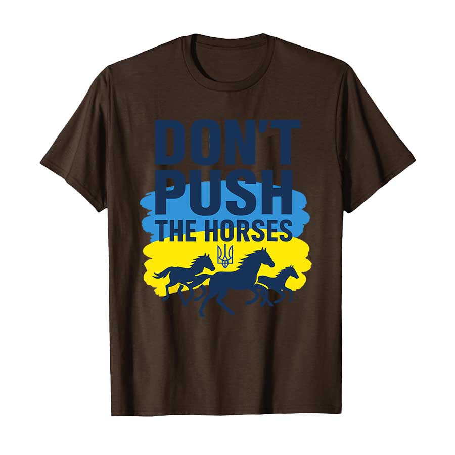 Don’t Push The Horses – Funny Meme Quote for Sarcastic Minds T-shirt Men Women 100% Cotton T Shirts Short Sleeve Tops P368