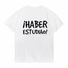 Funny Spanish Sayings Phrase Have Studied Print T Shirt Fashion Casual Top Clothing Streetwear Short Sleeve Style Tees
