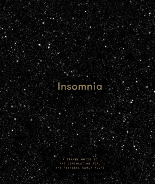 The Insomnia : a Guide To, and Consolation For, the Restless Early Hours Book