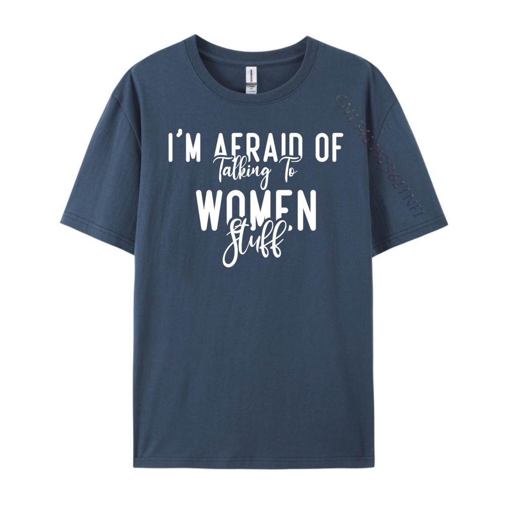 

I M Afraid Of Talking To In Stuff Quote Clothing Anime T Shirts Graphic Cotton Streetwear Short Sleeve Family 4XL