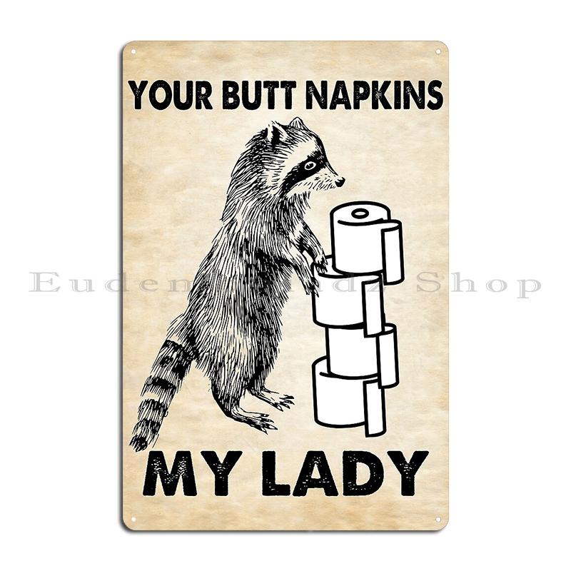Your Butt Napkins My Lord Raccoon Toilet Paper Metal Metal Sign Wall Plaque Retro Cinema Funny Your Butt Napkins Tin Sign Poster