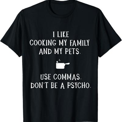 Use Commas Don't Be A Psycho T-Shirt