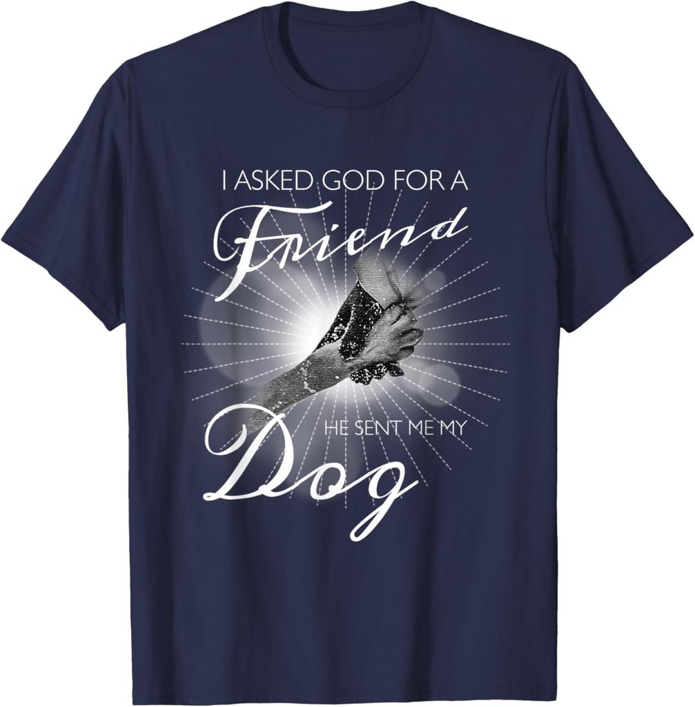 I Asked God For A Friend Dog Lover Graphic Print Men Women TShirt Casual Short Sleeve Tee