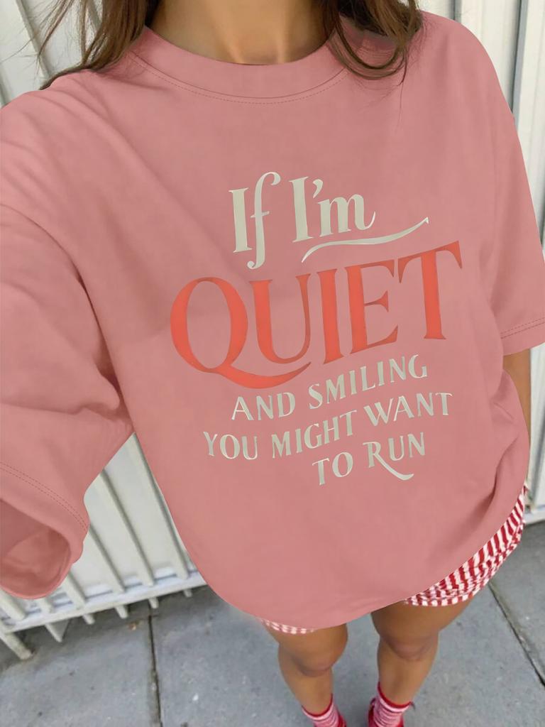 Women's Casual T-shirt Printed with The Slogan "If I Stay Quiet and Smile, You Can Let Her Escape." Round Neck Printed T-shirt.