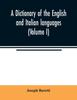 Knyga A Dictionary of the English and Italian Languages (Volume I)