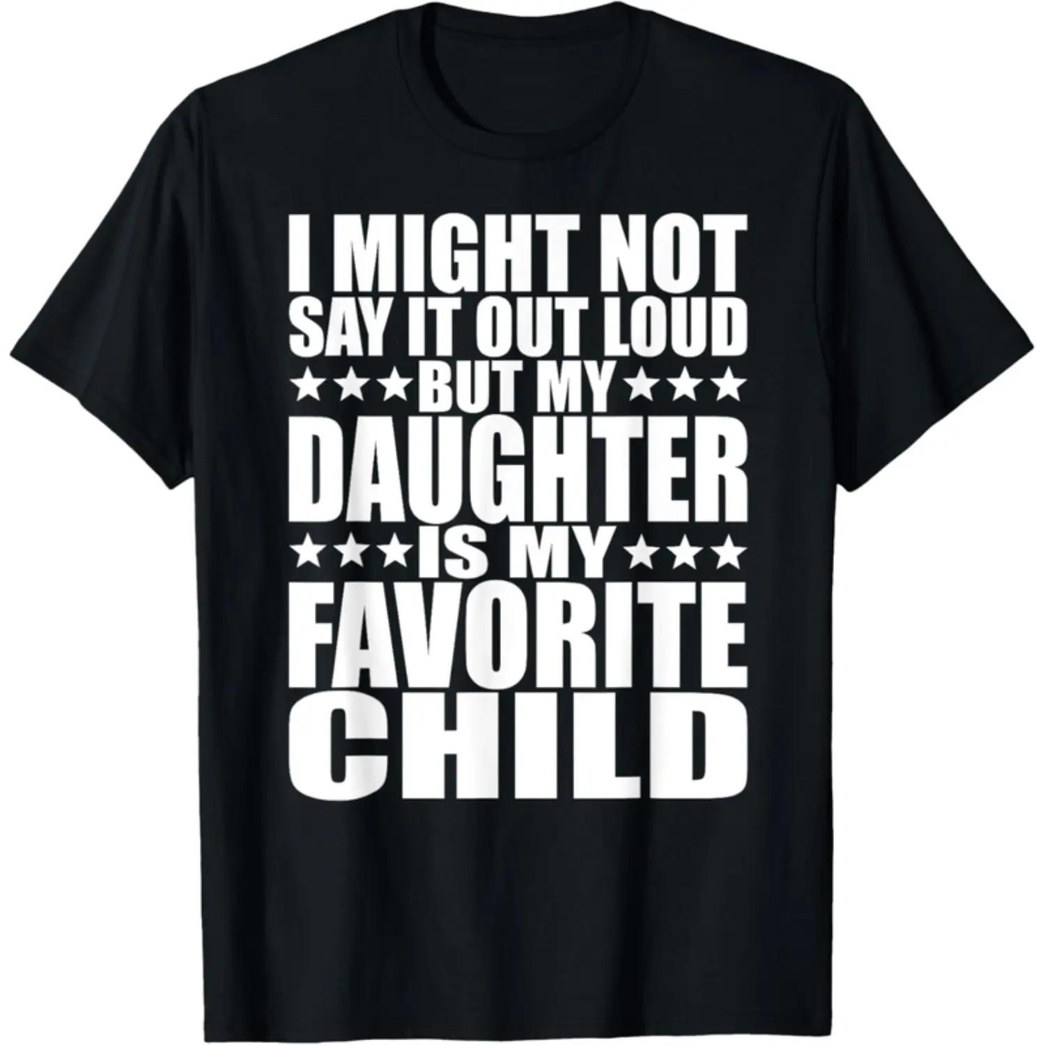 Cotton 100% Cotton My Daughter Is My Favorite Child Daughter Shirts Dad T Shirt S