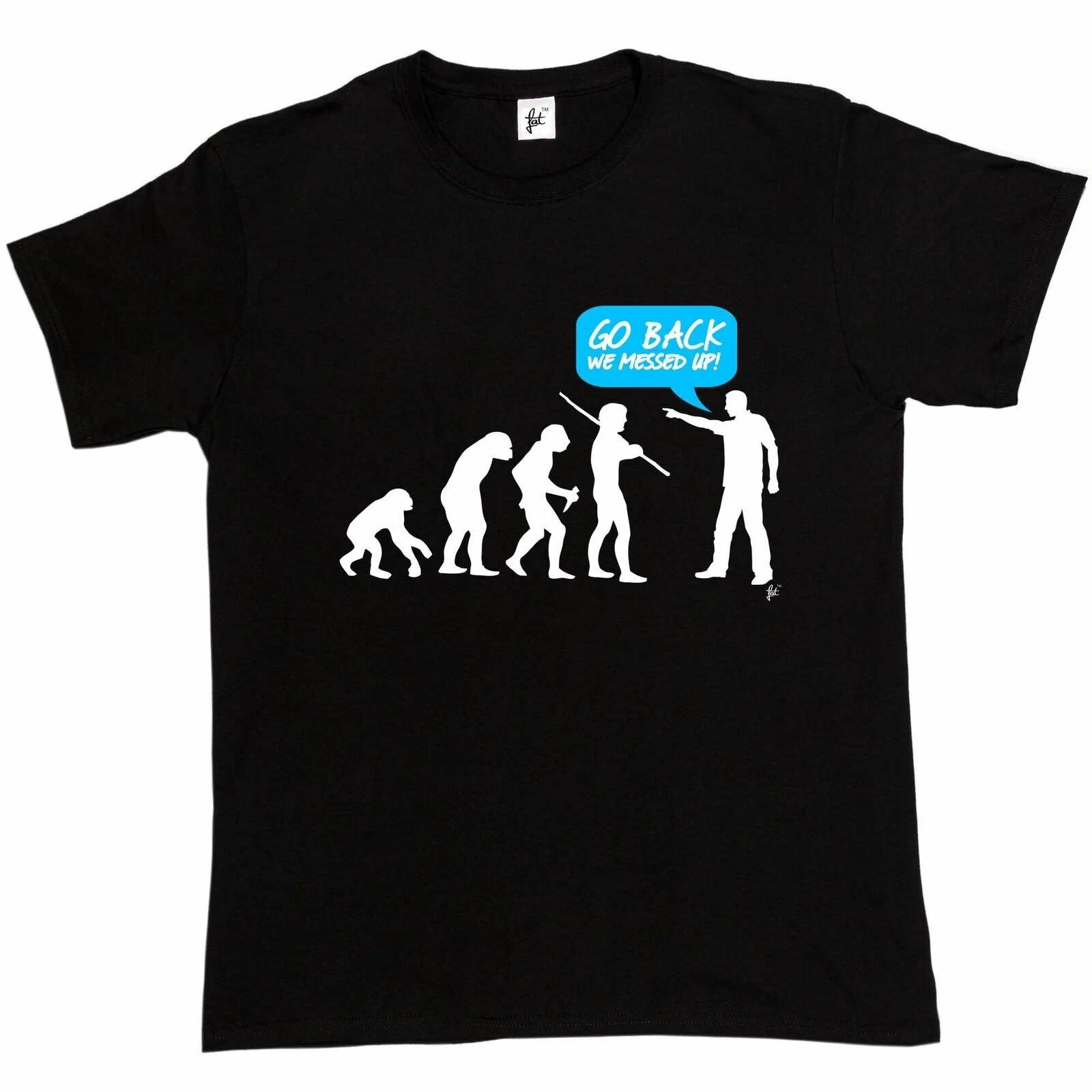 Evoloution Go Back We Messed Up Funny Mens T-Shirt XXXXL