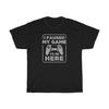 I Paused My Game To Be Here Funny Gamer T-Shirt