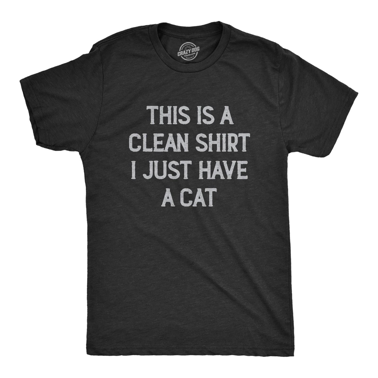 Mens This Is A Clean Shirt I Just Have A Cat Funny Kitten Hair Joke Tee for Guys S