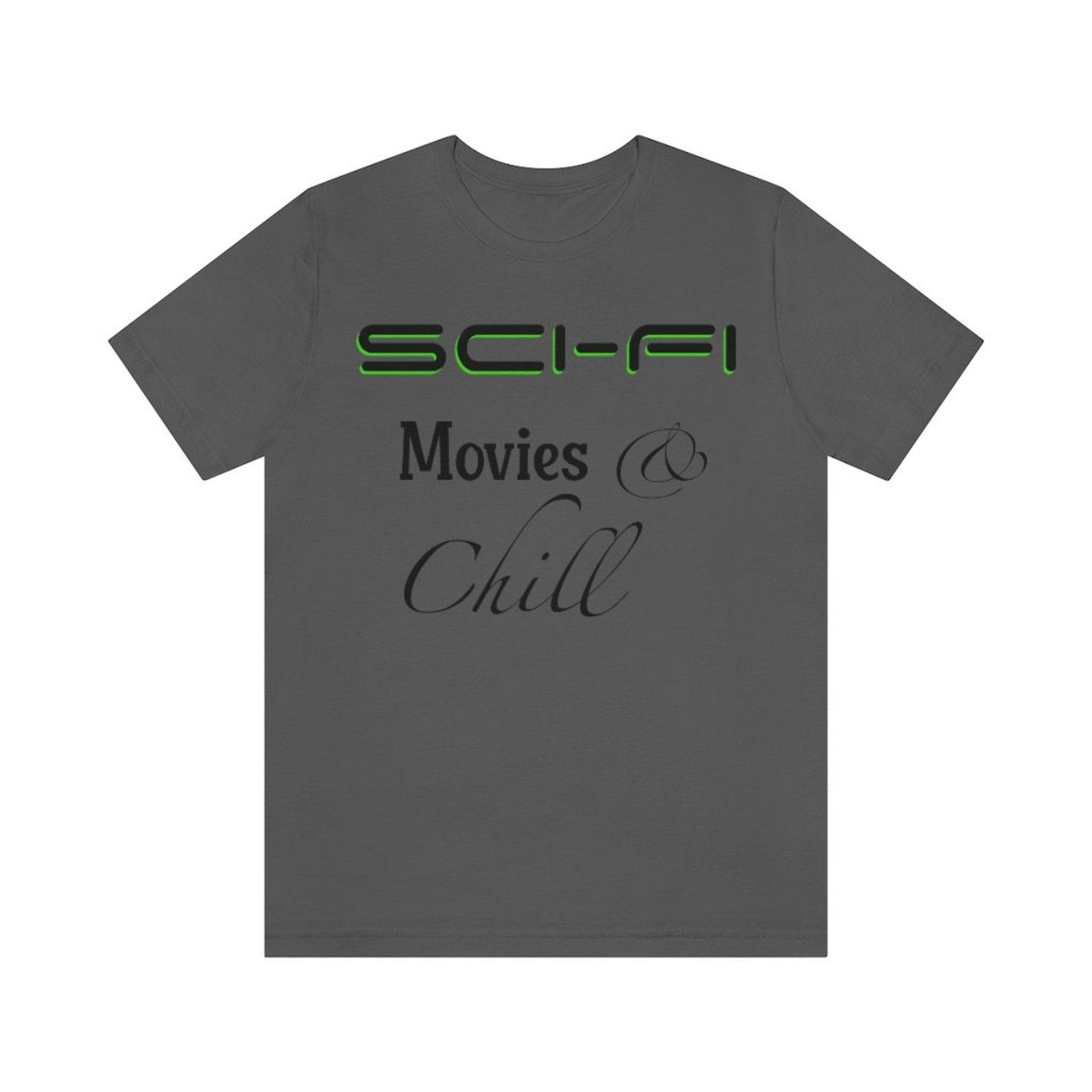 Sci-Fi Movies and Chill Unisex Jersey Short Sleeve Tee/Sci-Fi/Sci Fi/Science Fiction/shirt M