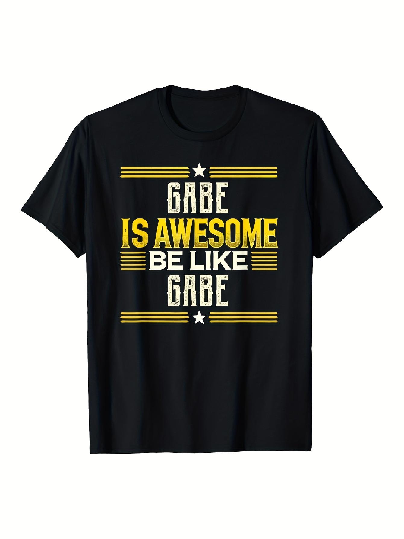 Top Pick Local GABE Is Awesome Be Like GABE Graphic TShirt S